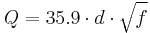 Q = 35.9 \cdot d \cdot \sqrt{f}