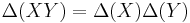  \Delta(XY) = \Delta(X)\Delta(Y) 