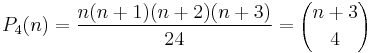 P_4(n) = \frac{n(n%2B1)(n%2B2)(n%2B3)}{24} = {n%2B3 \choose 4}