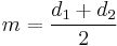  m = \frac{d_1%2Bd_2}{2}