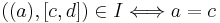 ((a), [c,d])\in I \Longleftrightarrow a=c