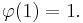 \varphi(1)=1.