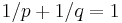 1/p%2B1/q=1