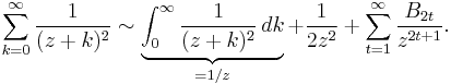 \sum_{k=0}^\infty \frac{1}{(z%2Bk)^2} \sim \underbrace{\int_0^\infty\frac{1}{(z%2Bk)^2}\,dk}_{=1/z}%2B\frac{1}{2z^2}
%2B\sum_{t=1}^\infty \frac{B_{2t}}{z^{2t%2B1}}.\,