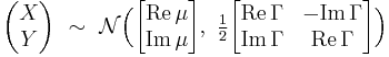 
    \begin{pmatrix}X \\ Y\end{pmatrix} \ \sim\  
    \mathcal{N}\Big( \begin{bmatrix}
                       \operatorname{Re}\,\mu \\
                       \operatorname{Im}\,\mu
                     \end{bmatrix},\ 
                     \tfrac{1}{2}\begin{bmatrix}
                       \operatorname{Re}\,\Gamma & -\operatorname{Im}\,\Gamma \\
                       \operatorname{Im}\,\Gamma &  \operatorname{Re}\,\Gamma
                     \end{bmatrix}\Big)
  