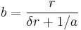 b = \frac{r}{\delta r %2B 1/a}