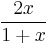 \frac{2 x}{1%2Bx}