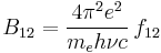 B_{12}=\frac{4\pi^2 e^2}{m_e h\nu c}\,f_{12}