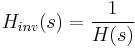 H_{inv}(s) = \frac{1}{H(s)}