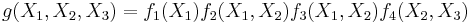 g(X_1,X_2,X_3) = f_1(X_1)f_2(X_1,X_2)f_3(X_1,X_2)f_4(X_2,X_3)