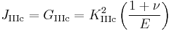 
  J_{\rm IIIc} = G_{\rm IIIc} = K_{\rm IIIc}^2 \left(\frac{1%2B\nu}{E}\right)
