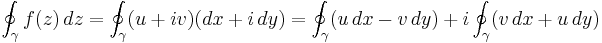 \oint_\gamma f(z)\,dz = \oint_\gamma (u%2Biv)(dx%2Bi\,dy) = \oint_\gamma (u\,dx-v\,dy) %2Bi\oint_\gamma (v\,dx%2Bu\,dy)