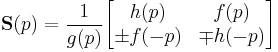  \mathbf  S(p) = \frac {1}{g(p)} \begin{bmatrix} h(p) & f(p) \\ \pm f(-p) & \mp h(-p) \end{bmatrix} 