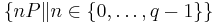 \textstyle \left\{nP \| n \in \left\{0,\ldots,q-1\right\} \right\}