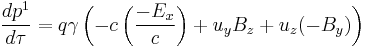  \frac{d p^1}{d \tau} = q \gamma \left(-c \left(\frac{-E_x}{c} \right) %2B u_y B_z %2B u_z (-B_y) \right) \,