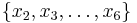 \{x_2,x_3,\dots,x_6\}