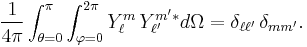 {1 \over 4 \pi} \int_{\theta=0}^\pi\int_{\varphi=0}^{2\pi}Y_\ell^m \, Y_{\ell'}^{m'*} d\Omega=\delta_{\ell\ell'}\, \delta_{mm'}.