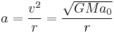  a = \frac{v^2}{r} = \frac{\sqrt{ G M a_0 }}{r} 