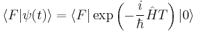 
\langle F |\psi(t)\rangle = \langle F | \exp\left({- {i \over \hbar } \hat H T}\right) |0\rangle
