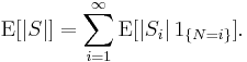 \operatorname{E}[|S|]=\sum_{i=1}^\infty\operatorname{E}[|S_i|\,1_{\{N=i\}}].