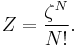 Z = \frac{\zeta^N}{N!}.