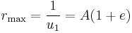 
r_{\mathrm{max}} = \frac{1}{u_{1}} = A (1 %2B e) 
