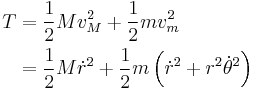 
\begin{align}
T &= \frac{1}{2} M v^2_M %2B \frac{1}{2} mv^2_m \\
&= \frac{1}{2}M \dot{r}^2%2B\frac{1}{2} m \left(\dot{r}^2%2Br^2\dot{\theta}^2\right)
\end{align}
