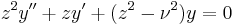 z^2y^{\prime\prime} %2B zy^\prime %2B(z^2-\nu^2)y = 0