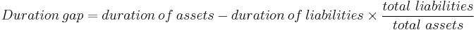 Duration \ gap = duration \ of \ assets \ - \ duration \ of \ liabilities \ \times \ \frac{total \ liabilities}{total \ assets}