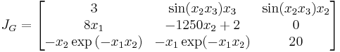 
J_G = \begin{bmatrix}
  3 & \sin(x_2x_3)x_3 & \sin(x_2x_3)x_2   \\
  8x_1 & -1250x_2%2B2 & 0 \\
  -x_2\exp{(-x_1x_2)} & -x_1\exp(-x_1x_2) & 20\\
\end{bmatrix}
