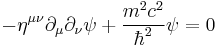  - \eta^{\mu \nu} \partial_{\mu} \partial_{\nu} \psi %2B \frac {m^2 c^2}{\hbar^2} \psi = 0
