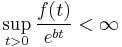 \sup_{t>0} \frac{f(t)}{e^{bt}} < \infty