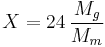 X = 24\,\frac{M_g}{M_m}