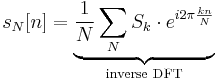 s_N[n] = \underbrace{\frac{1}{N} \sum_{N} S_k\cdot e^{i 2\pi \frac{kn}{N}}}_{\text{inverse DFT}}