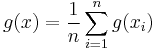 \displaystyle g(x) = \frac{1}{n}\sum_{i=1}^n g(x_i)