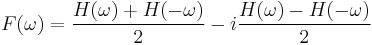 F(\omega) = \frac{H(\omega) %2B H(-\omega)}{2} - i \frac{H(\omega) - H(-\omega)}{2}