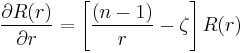  {\partial R(r)\over \partial r} = \left[\frac{(n - 1)}{r} - \zeta\right] R(r) 