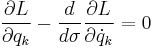 
\frac{\partial L}{\partial q_k} -
\frac{d}{d\sigma}\frac{\partial L}{\partial \dot q_k} = 0
