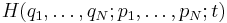 H(q_{1},\dots,q_{N};p_{1},\dots,p_{N};t)