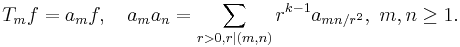  T_m f = a_m f, \quad a_m a_n = \sum_{r>0, r|(m,n)}r^{k-1}a_{mn/r^2},\ m,n\geq 1. 