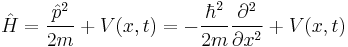  \hat{H} = \frac{\hat{p}^2}{2m} %2B V(x,t) = -\frac{\hbar^2}{2m}\frac{\partial^2}{\partial x^2} %2B V(x,t)