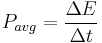  P_{avg} = \frac{\Delta E}{\Delta t}\,\!