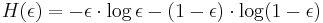 H(\epsilon)=-\epsilon\cdot \log \epsilon - (1-\epsilon)\cdot \log (1-\epsilon)