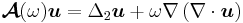 \boldsymbol{\mathcal{A}}(\omega)\boldsymbol{u}=\Delta_2\boldsymbol{u}%2B\omega\nabla\left(\nabla\cdot\boldsymbol{u}\right)