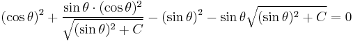  (\cos \theta)^2 %2B \frac {\sin \theta \cdot (\cos \theta )^2} {\sqrt {(\sin \theta )^2 %2B C} } - ( \sin \theta )^2 - \sin \theta \sqrt {(\sin \theta )^2 %2B C} = 0