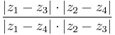 {{|z_1-z_3|\cdot |z_2-z_4|}\over{|z_1-z_4|\cdot |z_2-z_3|}}