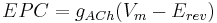 EPC = {g_{ACh}} ({V_m}-{E_{rev}})\,