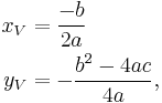 \begin{align}
x_V &= \frac{-b}{2a}\\
y_V &= -\frac{b^2-4ac}{4a},\\
\end{align}