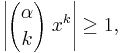  \left|{\alpha \choose  k}\; x^k  \right| \geq 1,