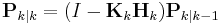 \textbf{P}_{k|k} = (I - \textbf{K}_k \textbf{H}_k) \textbf{P}_{k|k-1}